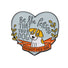 Cute funny Dog lover Badge Gift